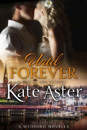 [Special Ops: Tribute 03] • Until Forever · A Wedding Novella